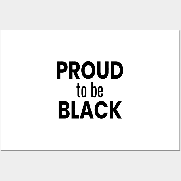 Proud to be Black T-Shirt Pro Women Rights Wall Art by OriginalGiftsIdeas